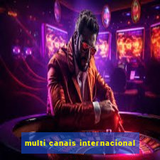 multi canais internacional